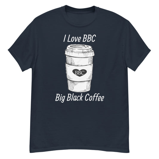 I Love Big Black Coffee T-Shirt